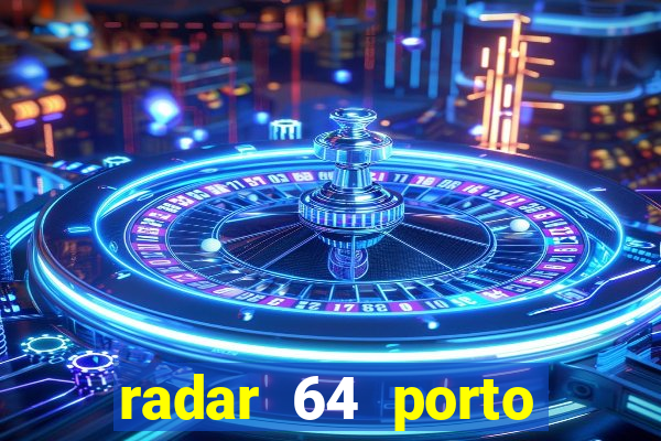 radar 64 porto seguro bahia